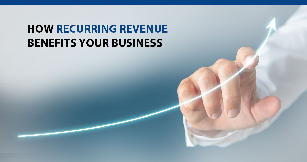 How Recurring Revenue Benefits Your Business
