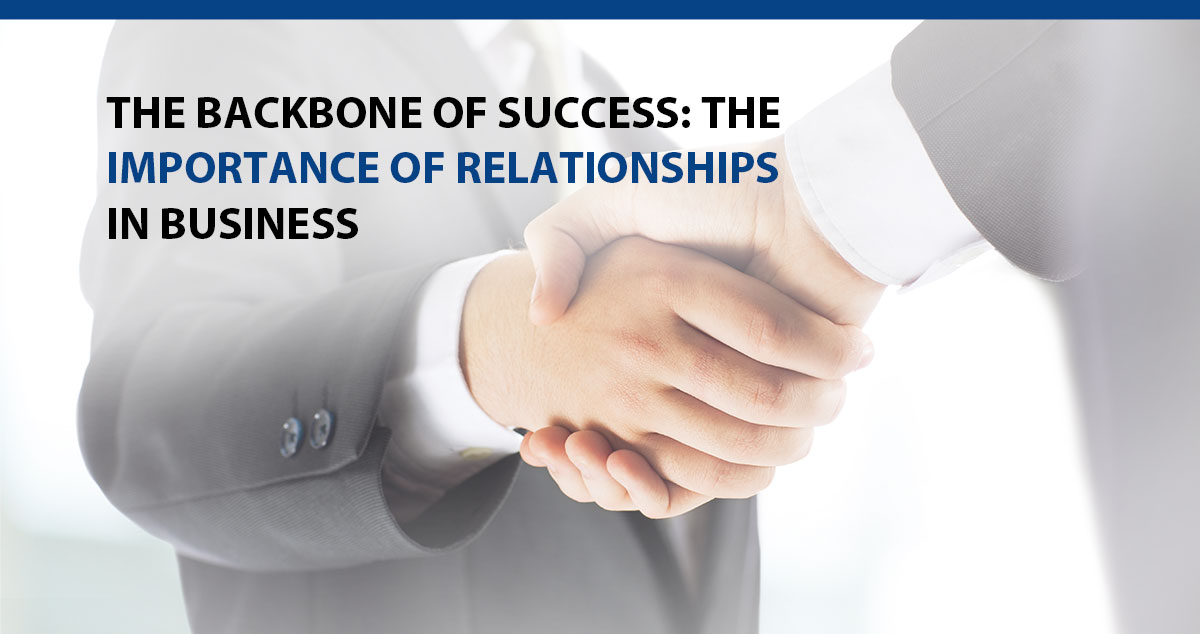 The Backbone of Success: The Importance of Relationships in Business
