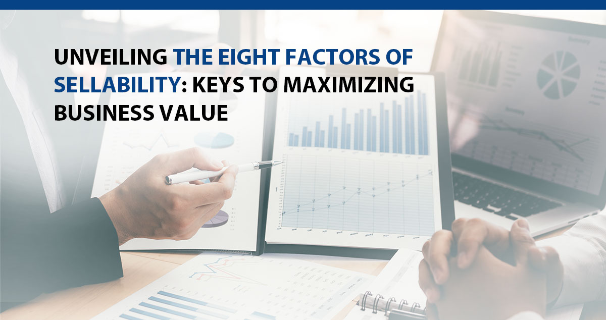 Unveiling the Eight Factors of Sellability: Keys to Maximizing Business Value