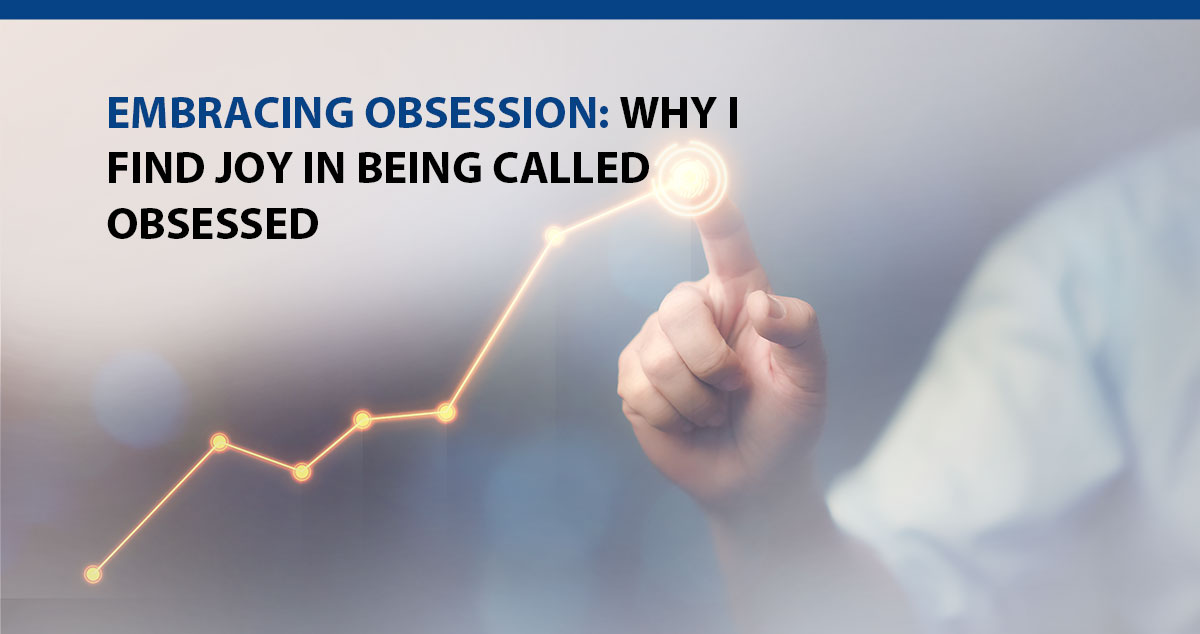 Embracing Obsession: Why I Find Joy in Being Called Obsessed